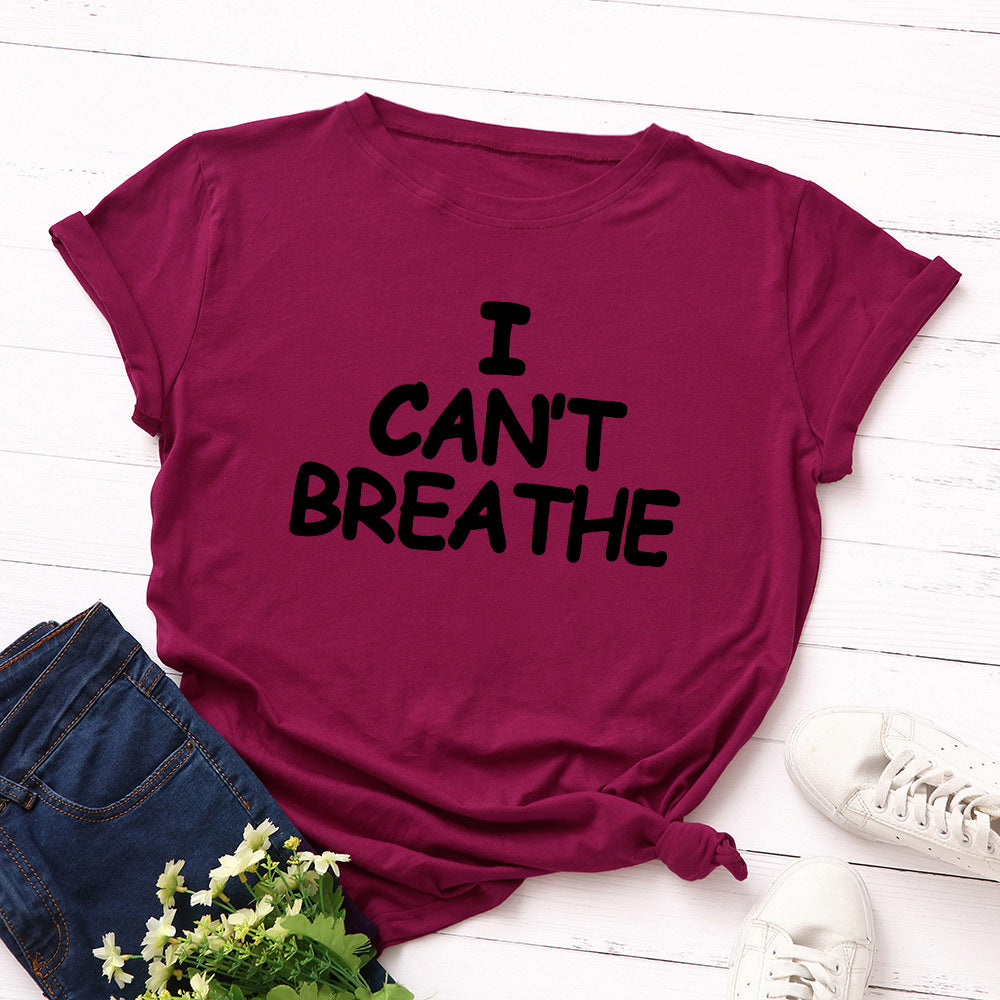I Can't Breathe Letter Print T-Shirt Women Short Sleeve O-Neck Loose T-shirt Summer Women Tee Shirt Tops Camisetas Mujer