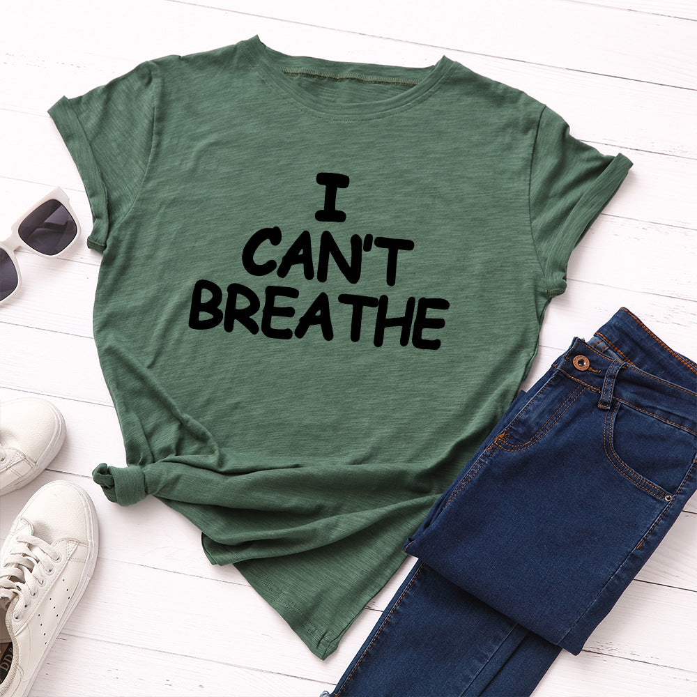 I Can't Breathe Letter Print T-Shirt Women Short Sleeve O-Neck Loose T-shirt Summer Women Tee Shirt Tops Camisetas Mujer