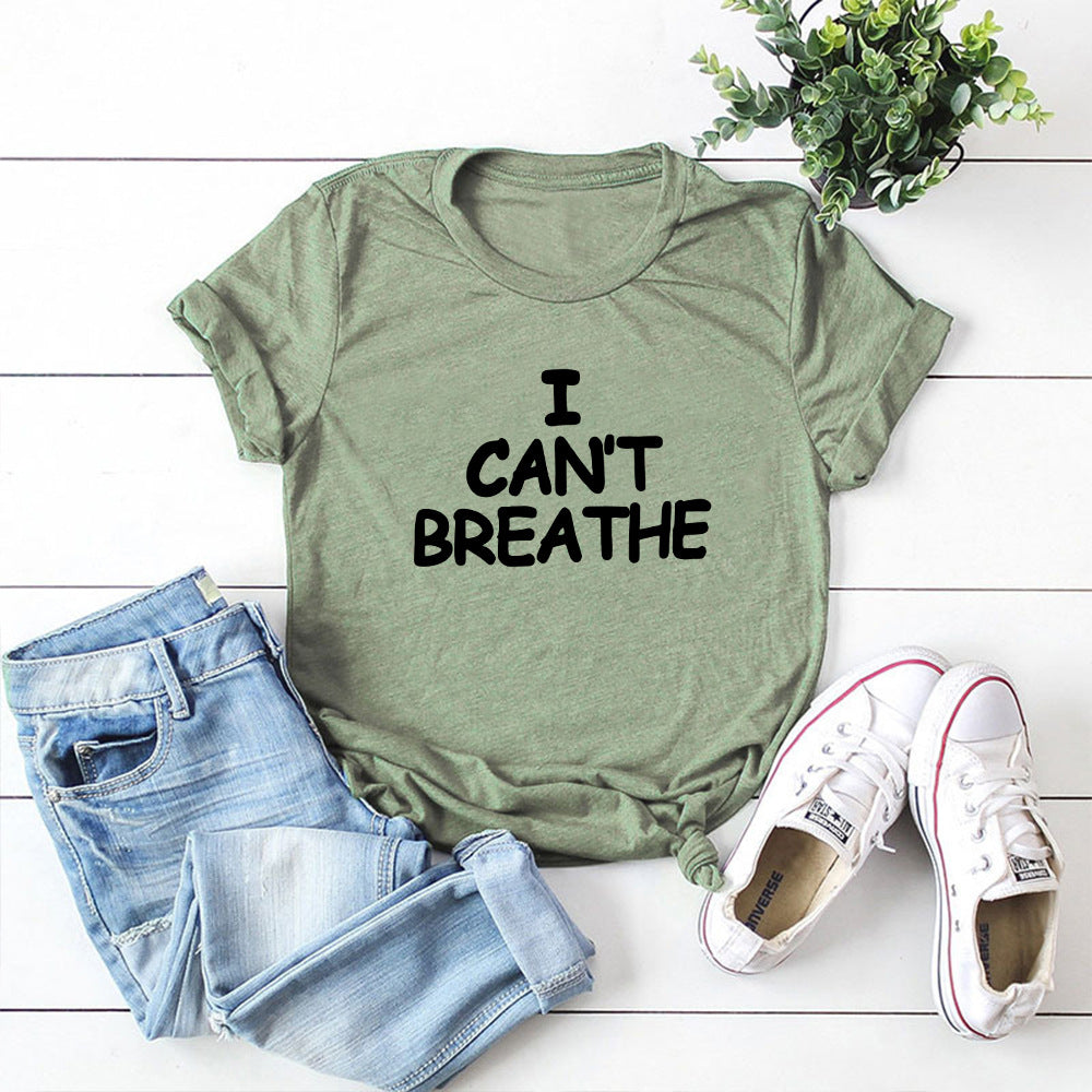 I Can't Breathe Letter Print T-Shirt Women Short Sleeve O-Neck Loose T-shirt Summer Women Tee Shirt Tops Camisetas Mujer